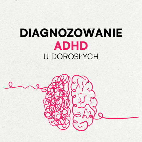Diagnozowane ADHD u dorosłych